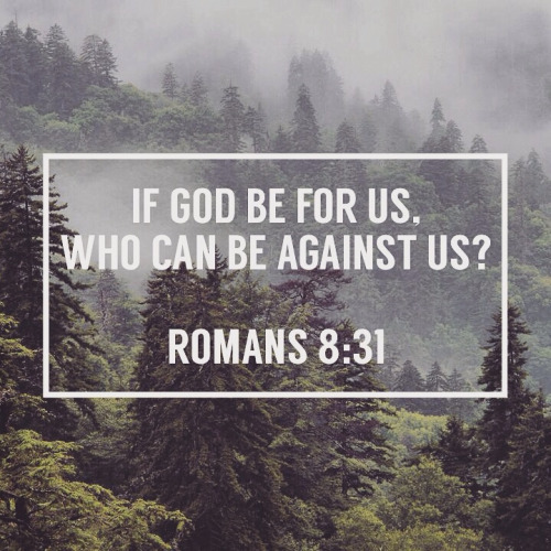 Romans 8:31 — If God Is For Us, Who Is Against Us? – Grace Bible Church